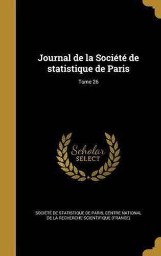 Cover image for Journal de La Societe de Statistique de Paris; Tome 26