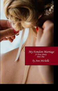 Cover image for My Femdom Marriage: A True Story (Part One)