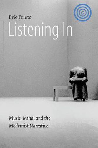 Cover image for Listening In: Music, Mind, and the Modernist Narrative