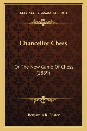 Chancellor Chess: Or the New Game of Chess (1889)