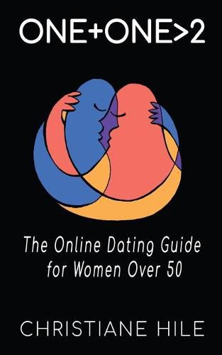 Cover image for One + One >2: The Online Dating Guide for Women Over 50