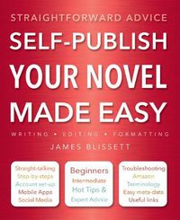 Cover image for Self-Publish Your Novel Made Easy: Straightforward Advice