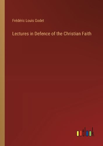 Lectures in Defence of the Christian Faith