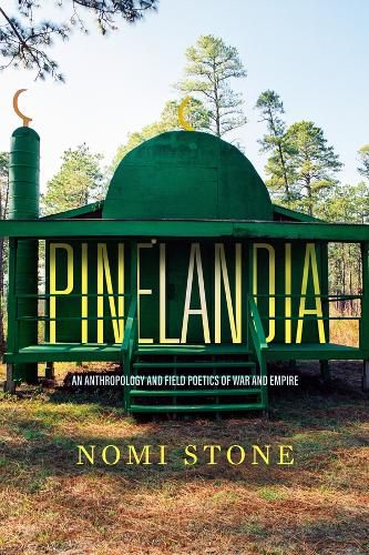 Cover image for Pinelandia: An Anthropology and Field Poetics of War and Empire