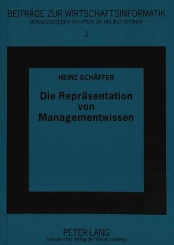Cover image for Die Repraesentation Von Managementwissen: Die Modellierung Von Wissen Fuer Das Management Von Expertensystemprojekten Gemaess Dem Kads-Ansatz