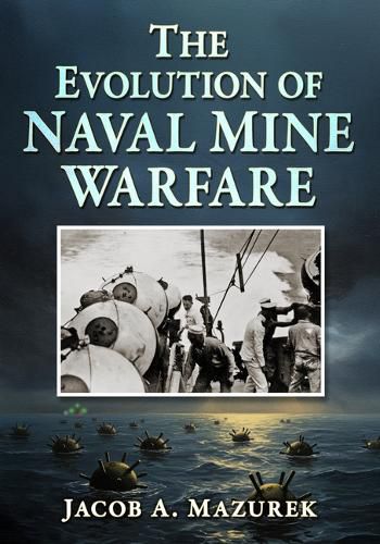 Cover image for The Evolution of Naval Mine Warfare