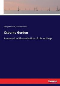 Cover image for Osborne Gordon: A memoir with a selection of his writings