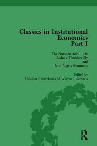 Cover image for Classics in Institutional Economics, Part I, Volume 3: The Founders - Key Texts, 1890-1948