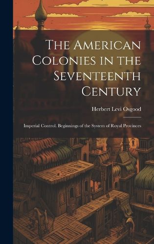 Cover image for The American Colonies in the Seventeenth Century
