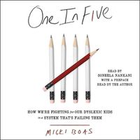 Cover image for One in Five: How We're Fighting for Our Dyslexic Kids in a System That's Failing Them