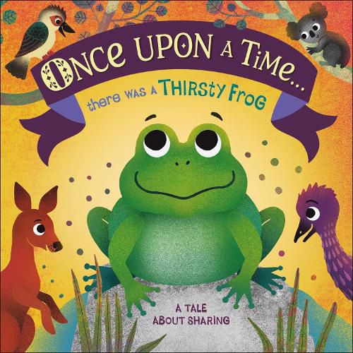 Cover image for Once Upon A Time... there was a Thirsty Frog: A Tale About Sharing