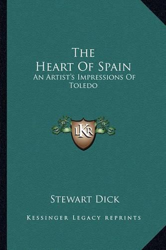 Cover image for The Heart of Spain: An Artist's Impressions of Toledo