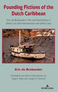 Cover image for Founding Fictions of the Dutch Caribbean; Eric de Brabander's The Life Everlasting of Dona Lisa (Het hiernamaals van Dona Lisa)