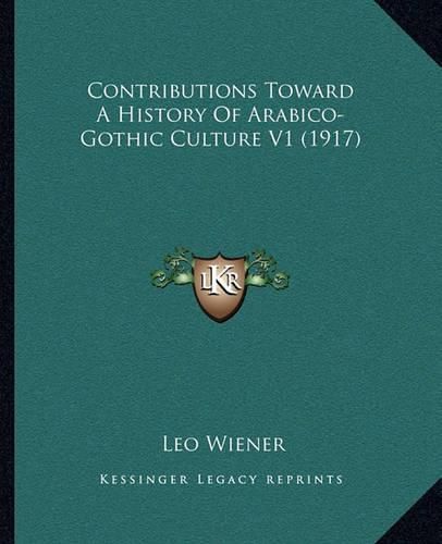 Contributions Toward a History of Arabico-Gothic Culture V1 (1917)