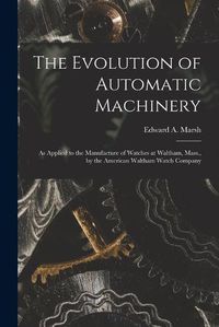 Cover image for The Evolution of Automatic Machinery