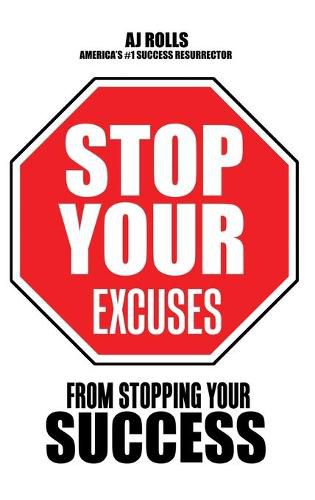 Cover image for Stop Your Excuses: From Stopping Your Success