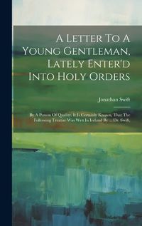 Cover image for A Letter To A Young Gentleman, Lately Enter'd Into Holy Orders