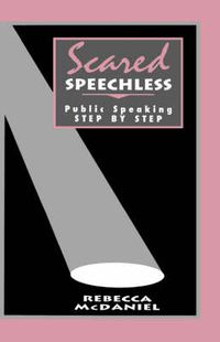 Cover image for Scared Speechless: Public Speaking Step by Step