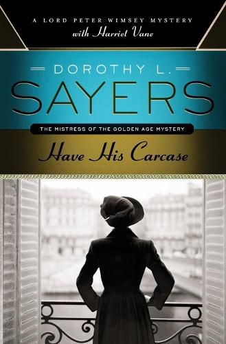 Cover image for Have His Carcase: A Lord Peter Wimsey Mystery with Harriet Vane