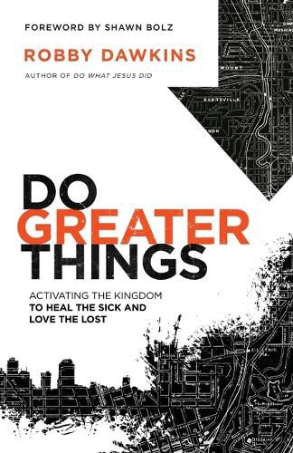 Cover image for Do Greater Things - Activating the Kingdom to Heal the Sick and Love the Lost