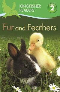 Cover image for Kingfisher Readers: Fur and Feathers (Level 2: Beginning to Read Alone)