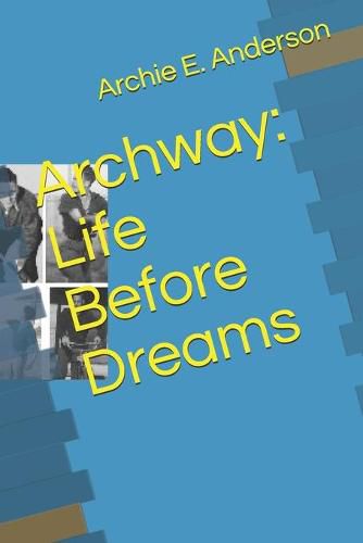 Cover image for Archway: Life Before Dreams