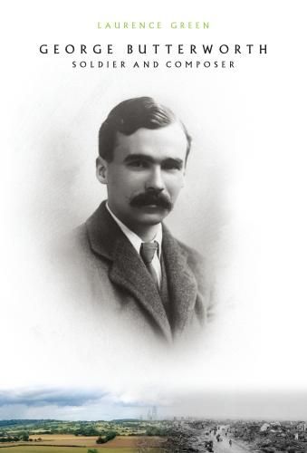 George Butterworth: Soldier and Composer