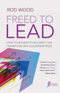 Cover image for Freed to Lead: How Your Identity in Christ Can Transform any Leadership Role