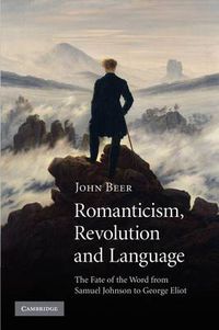 Cover image for Romanticism, Revolution and Language: The Fate of the Word from Samuel Johnson to George Eliot