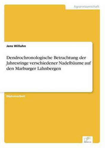 Cover image for Dendrochronologische Betrachtung der Jahresringe verschiedener Nadelbaume auf den Marburger Lahnbergen