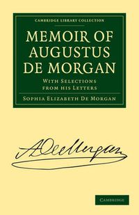 Cover image for Memoir of Augustus De Morgan: With Selections from His Letters