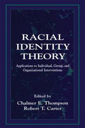 Cover image for Racial Identity Theory: Applications to Individual, Group, and Organizational Interventions