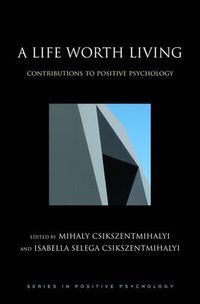 Cover image for A Life Worth Living: Contributions to positive psychology