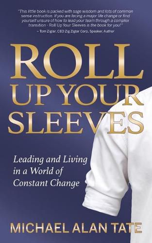 Cover image for Roll Up Your Sleeves: Leading and Living in a World of Constant Change