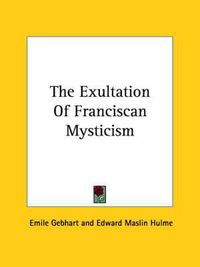 Cover image for The Exultation of Franciscan Mysticism