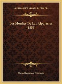 Cover image for Los Monfies de Las Alpujarras (1859) Los Monfies de Las Alpujarras (1859)