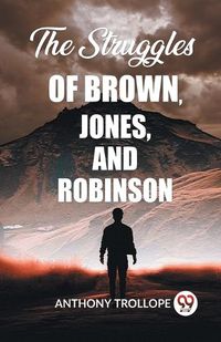 Cover image for The Struggles Of Brown, Jones, And Robinson