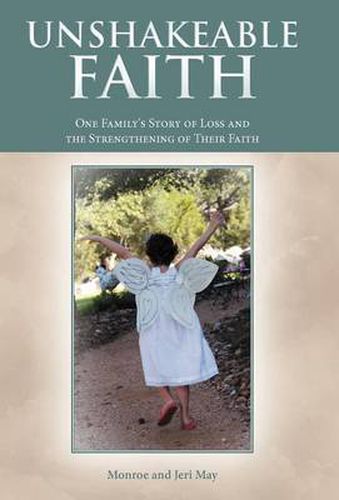 Cover image for Unshakeable Faith: One Family's Story of Loss and the Strengthening of Their Faith