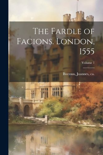 Cover image for The Fardle of Facions. London, 1555; Volume 1