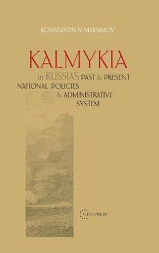 Cover image for Kalmykia in Russia's Past and Present National Policies and Administrative System