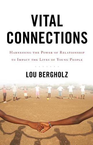 Cover image for Vital Connections: Harnessing the Power of Relationship to Impact the Lives of Young People