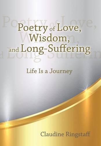 Cover image for Poetry of Love, Wisdom, and Long-Suffering: Life Is a Journey