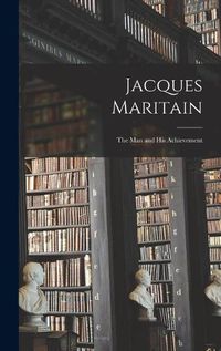 Cover image for Jacques Maritain: the Man and His Achievement