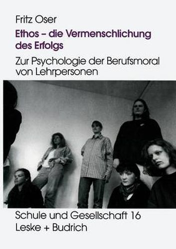 Cover image for Ethos -- Die Vermenschlichung Des Erfolgs: Zur Psychologie Der Berufsmoral Von Lehrpersonen