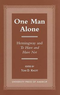 Cover image for One Man Alone: Hemingway and To Have and to Have Not