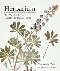 Cover image for Herbarium: The Quest to Preserve and Classify the World's Plants