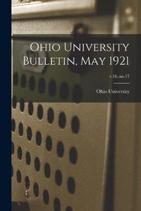 Cover image for Ohio University Bulletin, May 1921; v.16, no.17