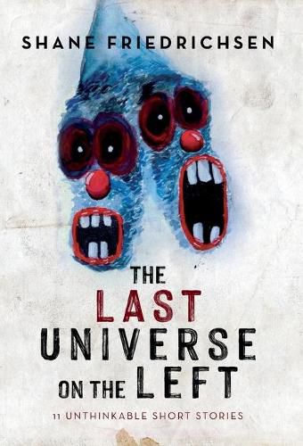 Cover image for The Last Universe on the Left: 11 Unthinkable Short Stories