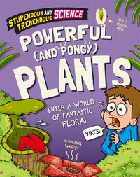 Cover image for Stupendous and Tremendous Science: Powerful and Pongy Plants