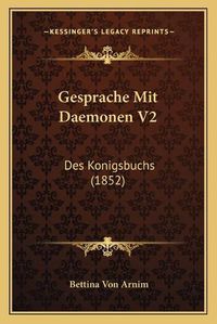 Cover image for Gesprache Mit Daemonen V2: Des Konigsbuchs (1852)